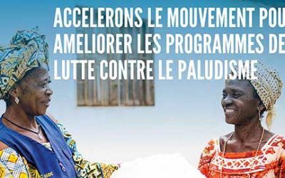 ACCELERONS LE MOUVEMENT POUR AMELIORER LES PROGRAMMES DE LUTTE CONTRE LE PALUDISME