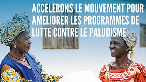 ACCELERONS LE MOUVEMENT POUR AMELIORER LES PROGRAMMES DE LUTTE CONTRE LE PALUDISME