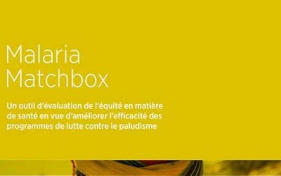 MALARIA MATCHBOX – Un outil d’évaluation de l’équité en matière de santé en vue d’améliorer l’efficacité des programmes de lutte contre le paludisme