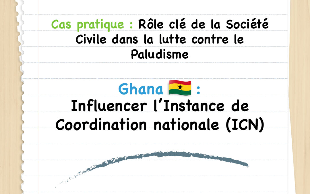 ICN Ghana : Influencer l’Instance de Coordination nationale (ICN)