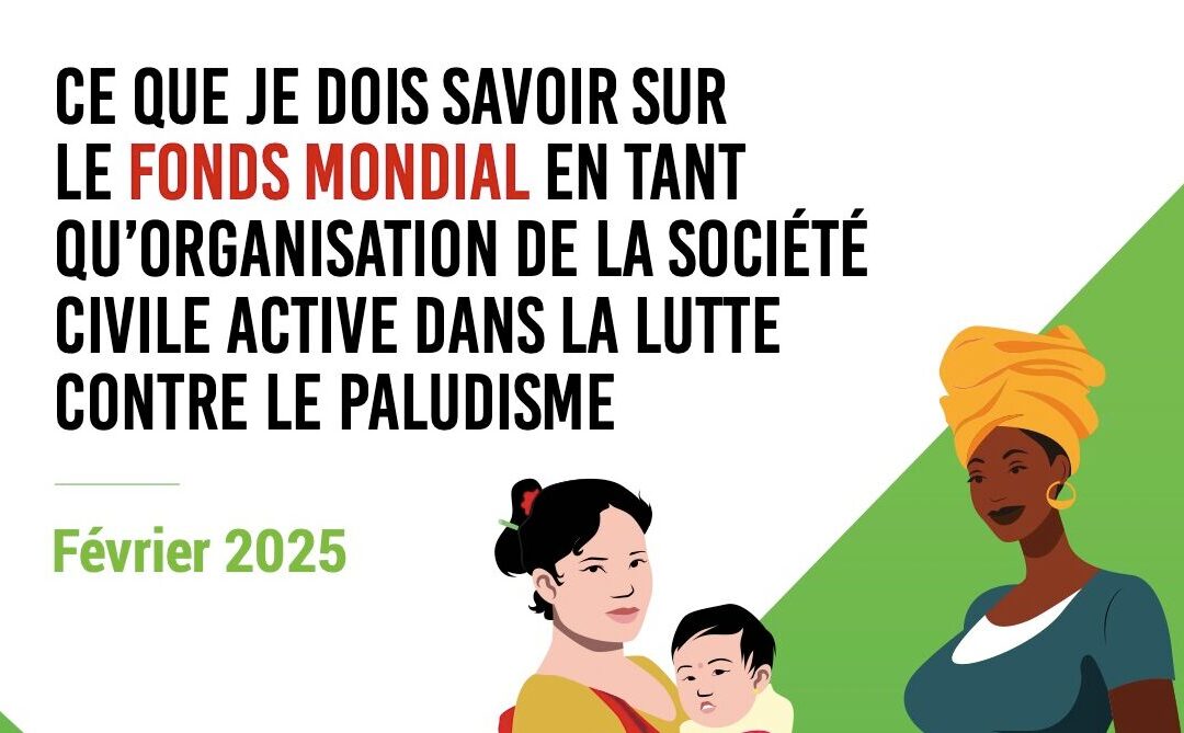 Ce que je dois savoir sur le Fonds mondial en tant qu’organisation de la société civile active dans la lutte contre le paludisme