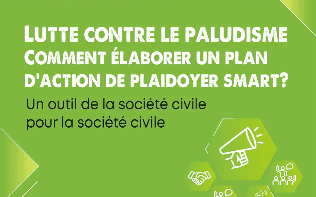 LUTTE CONTRE LE PALUDISME: COMMENT ÉLABORER UN PLAND&rsquo;ACTION DE PLAIDOYER SMART ?