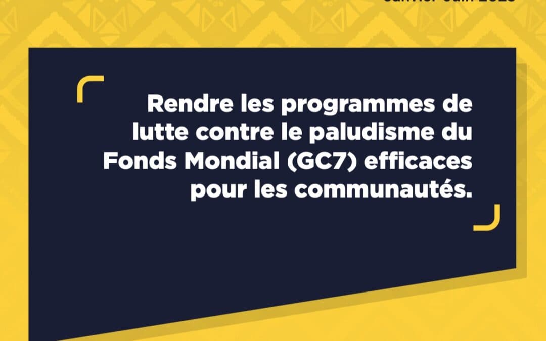 Rendre les programmes de lutte contre le paludisme du Fonds Mondial (GC7) efficaces pour les communautés