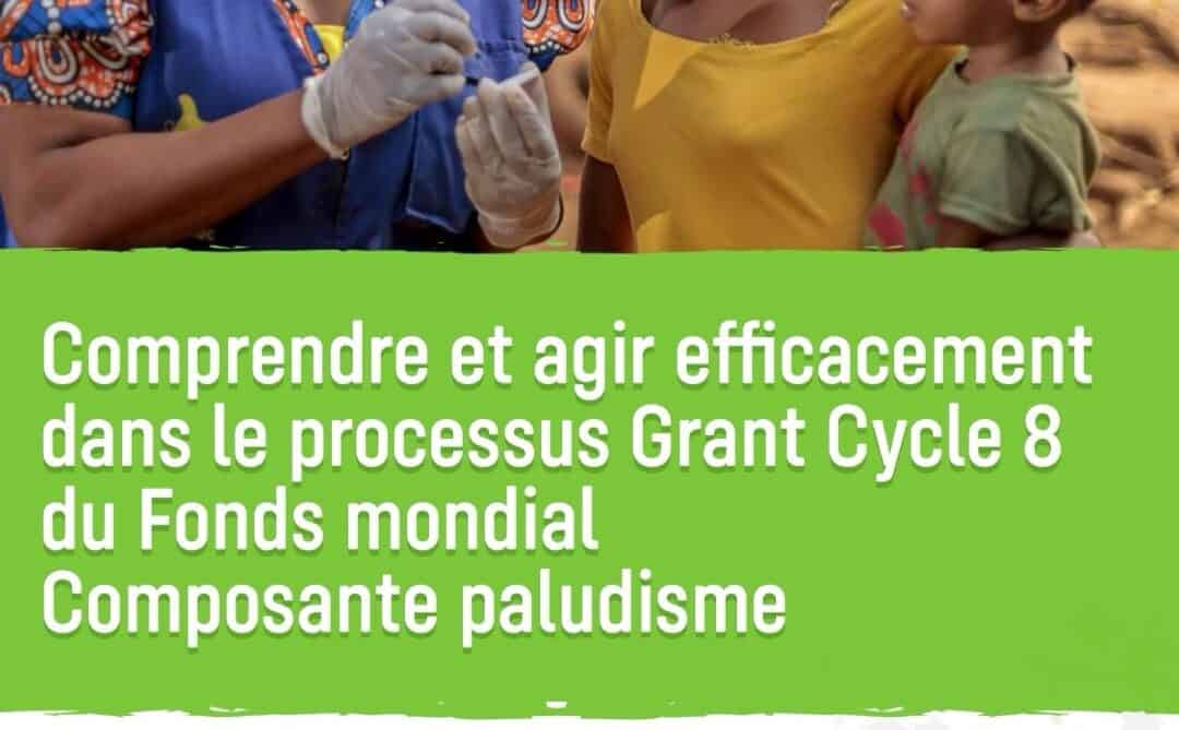 Comprendre et agir efficacement dans le processus Grant Cycle 8 du Fonds mondial Composante paludisme