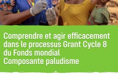 Comprendre et agir efficacement dans le processus Grant Cycle 8 du Fonds mondial Composante paludisme